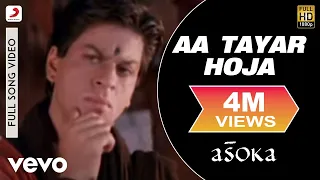 Aa Tayar Hoja Full Video - Asoka|Shah Rukh Khan,Kareena|Sunidhi Chauhan|Gulzar|Anu Malik