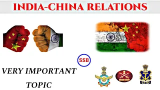 INDIA-CHINA RELATIONS  | FULL EXPLANATION  | VERY IMPORTANT TOPIC
