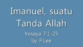 Yesaya 7:1-25 Imanuel, suatu Tanda Allah 20140302 by P Lee