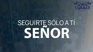 Seguirte solo a Tí Señor | Linaje del Altísimo | Coro Menap