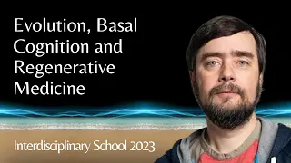 Michael Levin | Evolution, Basal Cognition and Regenerative Medicine