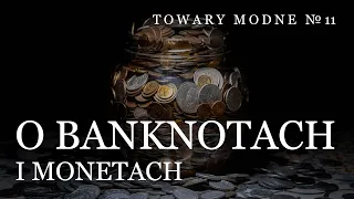 O banknotach i monetach [TOWARY MODNE 11]