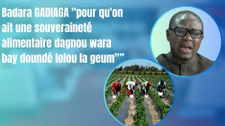 B. GADIAGA "pour qu'on ait une souveraineté alimentaire dagnou wara bay doundé lolou la geum"