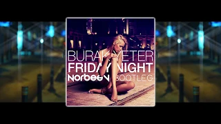 Burak Yeter - Friday Night (Norbeev Bootleg)