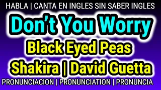 English Listening Pronunciation Practice lyrics & songs | DON’T YOU WORRY Black Eyed Peas, Shakira