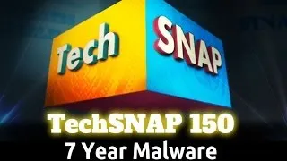 7 Year Malware | TechSNAP 150