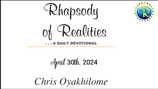 Rhapsody of Realities,  Daily Devotional by Pastor Chris Oyakhilomen .April 30th, 2024.