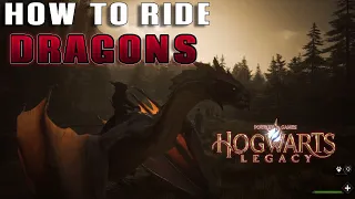 HOW TO RIDE A DRAGON IN HOGWARTS LEGACY