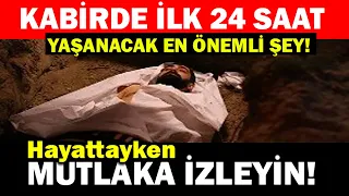 KABİRDE İLK 24 SAAT BAŞIMIZA NELER GELECEK MUTLAKA İZLEYİN - Can Demiryel