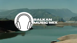 BALKAN MUSIC MIX - 2023 HITOVI