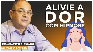 Hipnose para Dor - Relaxamento Guiado para Aliviar a Dor