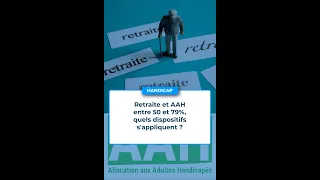 Retraite et AAH entre 50 et 79% quel cumul?