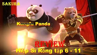 REVIEW PHIM KUNGFU PANDA HIỆP SĨ RỒNG SEASON 1 TẬP 6 - 11 || SAKURA REVIEW