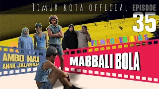 EPISODE #35 | AMBO NAI ANAK JALANAN | TIMUR KOTA OFFICIAL | KOMEDI BUGIS VIRAL