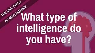 THE 9 TYPES OF INTELLIGENCE