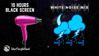 10 Hour Mix of HAIR DRYER and RAIN with THUNDER and WIND Sounds | White Noise - Black Screen