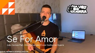 Se For Amor - João Gomes Part. Vitor Fernandes (Cover Guilherme Guerra)