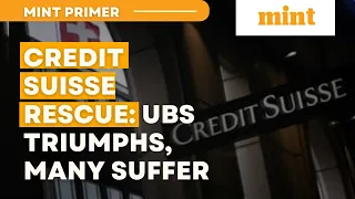 Credit Suisse Collapse - UBS To The Rescue | Mint Primer | Mint