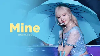 Mine - 아이브 리즈 IVE LIZ 직캠 @231008 IVE THE 1ST WORLD TOUR 'SHOW WHAT I HAVE'