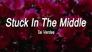 Tai Verdes - Stuck In The Middle | you know what she said? she said you're a player aren't you