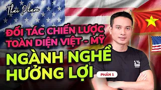 NGÀNH NGHỀ HƯỞNG LỢI (PHẦN 1) TỪ HỢP TÁC CHIẾN LƯỢC TOÀN DIỆN VIỆT - MỸ