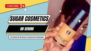 Sugar Cosmetics BB Serum (Goddess of Flawless) & Sugars Autocorrect creaseless concealer full review