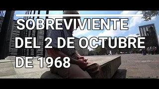 SOBREVIVIENTE del 2 DE OCTUBRE DE 1968, desde TLATELOLCO