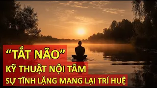 Kỹ thuật nội tâm: Sự tĩnh lặng mang lại trí huệ - Vạn vật giác ngộ