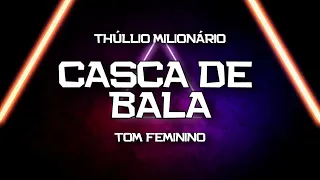 PLAYBACK - CASCA DE BALA - TOM FEMININO - THÚLLIO MILIONÁRIO (KARAOKÊ)