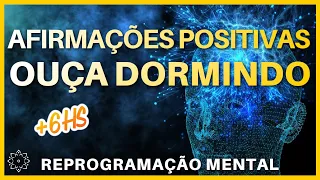 AFIRMAÇÕES POSITIVAS PARA OUVIR DORMINDO: REPROGRAME SUA MENTE E TRANSFORME SUA VIDA