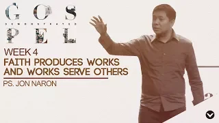 Faith Produces Works and Works Serve Others - Jon Naron