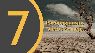 7 Pavojingiausios vietos Žemėje