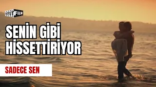 Senin Gibi Hissettiriyor | Sadece Sen