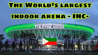 THE WORLD's LARGEST INDOOR ARENA (OWN BY INC/PROUD IGLESIA NI CRISTO FOREVER)