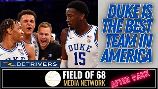 Duke, not Gonzaga or Purdue, is THE BEST TEAM IN COLLEGE BASKETBALL! | Field of 68 AFTER DARK