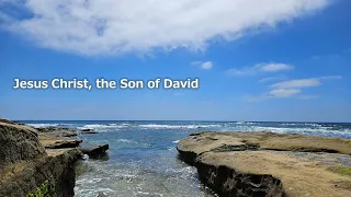 Jesus Christ, the Son of David  (Luke 20:37-44) September 10, 2023 Sunday Service