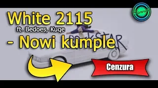 White 2115 ft.Bedoes, Kuqe - Nowi kumple (wersja bez brzydkich słów) | Sanndi