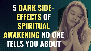 5 Dark Side-Effects of Spiritual Awakening No One Tells You About | Awakening | Spirituality
