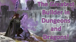 The Greatest Builder in D&D! | D&D 5e Character Build