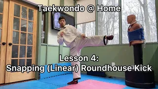 Taekwondo at Home - Lesson 4: Snapping (Linear) Roundhouse Kick