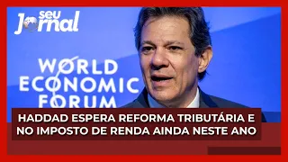 Haddad espera reforma tributária e no imposto de renda ainda neste ano