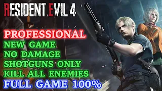 Professional 100% NG/Shotguns Only/No Damage/Kill All Enemies - RE 4 Remake Full Game [4K 60FPS]