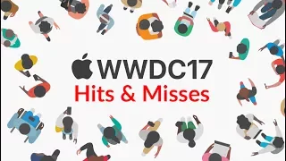 Apple WWDC 2017 Hits and Misses