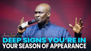 DEEP SIGNS YOU'RE IN YOUR SEASON OF APPEARANCE - APOSTLE JOSHUA SELMAN