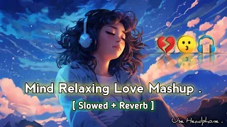 Mind Fresh Mashup 🪷 Slowed & Reverb ❤️ Arijit Sing Love Mashup 😍 Heart Touching Songs 🎧 #lofi #9t
