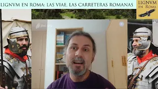 LIGNVM en ROMA: Las Viae, las carreteras romanas