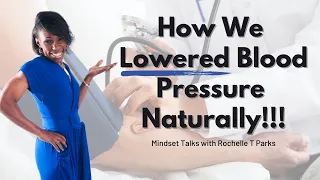 How We Lowered Blood Pressure Naturally!!! | Rochelle T Parks