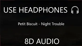 Petit Biscuit - Night Trouble (8D Audio) 🎧