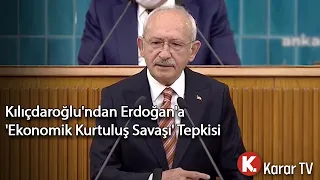 Kılıçdaroğlu'ndan Erdoğan'a 'Ekonomik Kurtuluş Savaşı' Tepkisi