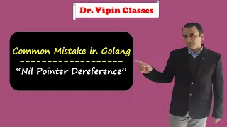 Nil pointer dereference in golang  | Common Mistake in Golang | Dr Vipin Classes